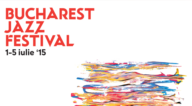Bucharest Jazz Festival – 1-5 iulie 2015