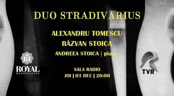 DUO STRADIVARIUS: Alexandru Tomescu și Răzvan Stoica