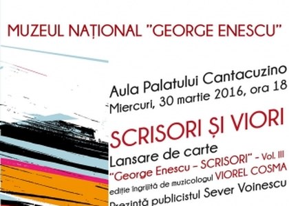 Lansarea celui de-al treilea volum din seria ”George Enescu – Scrisori”