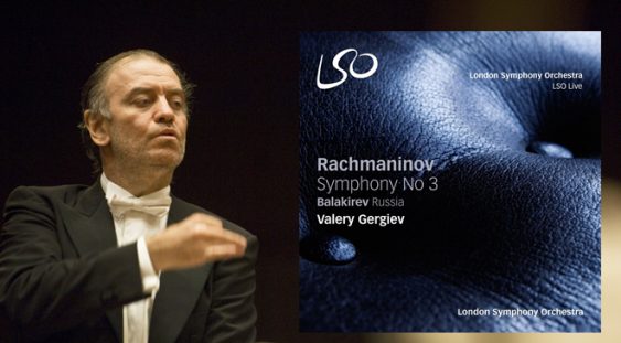 LSO Live, Valery Gergiev – Balakirev/Russia și Rachmaninov/Simfonia nr. 3