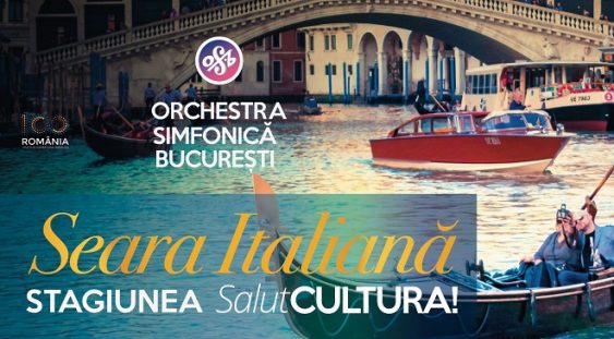 Orchestra Simfonică Bucureşti prezintă “Seara italiană”