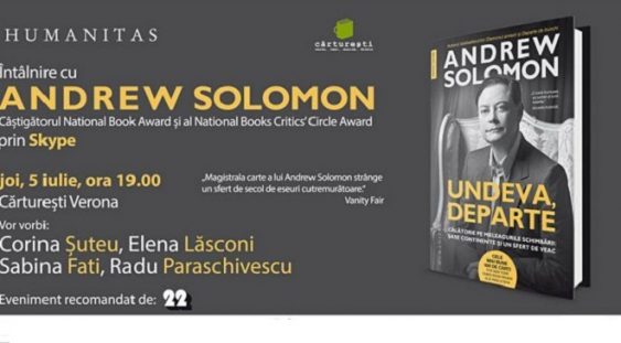 Întâlnire-dialog cu Andrew Solomon, prin Skype, despre volumul „Undeva, departe.”