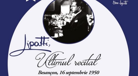 „Lipatti, Ultimul recital – Besançon” Concert Omagial