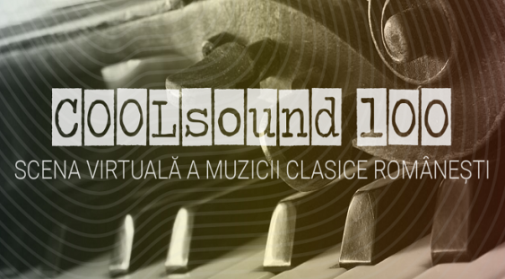 Lansarea publică a proiectului COOLsound 100 – Scena virtuală a muzicii clasice românești