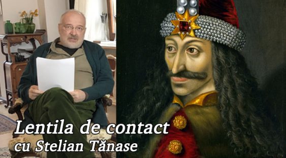 Lentila de contact cu Stelian Tănase – De la Vlad Țepeș la mitul Dracula