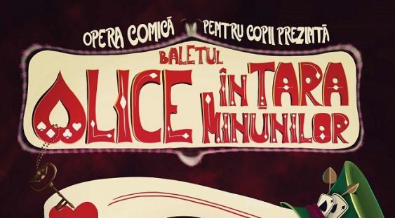 Baletul „Alice în Ţara Minunilor” – în premieră la Opera Comică pentru Copii