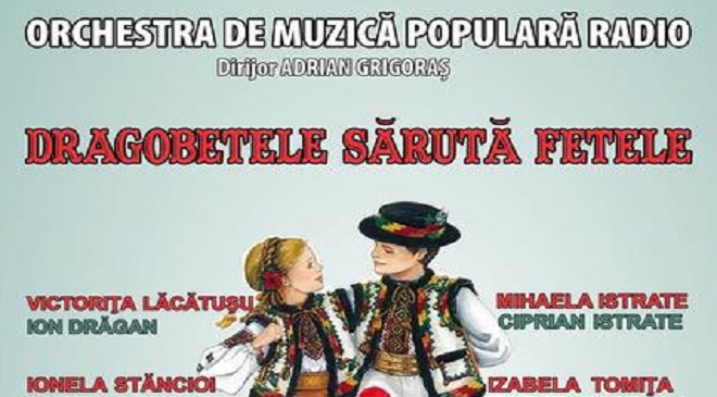 „Dragobetele sarută fetele” – concert folcloric la Sala Radio