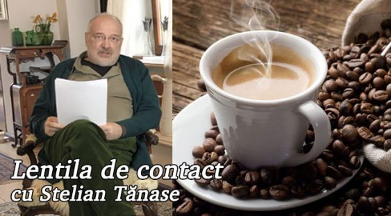 Lentila de contact cu Stelian Tănase – Dependent de cafea