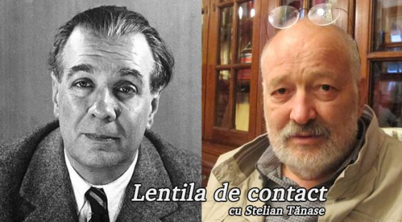 Lentila de contact cu Stelian Tănase – Jorge Luis Borges