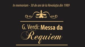  RECVIEMUL DE VERDI: Concert In memoriam – 30 de ani de la Revoluţia din 1989