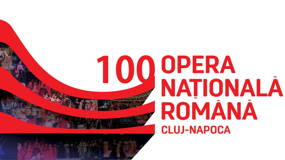 Opera Națională din Cluj îşi sărbătoreşte cei 100 de ani