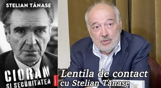 Lentila de contact cu Stelian Tănase – Lansare de carte, Cioran și Securitatea