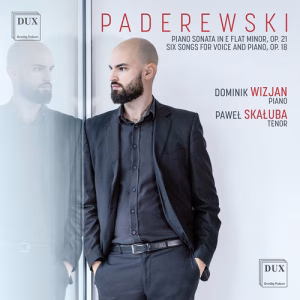 Paderewski: Piano Sonata in E flat minor, Op. 21; Six Songs