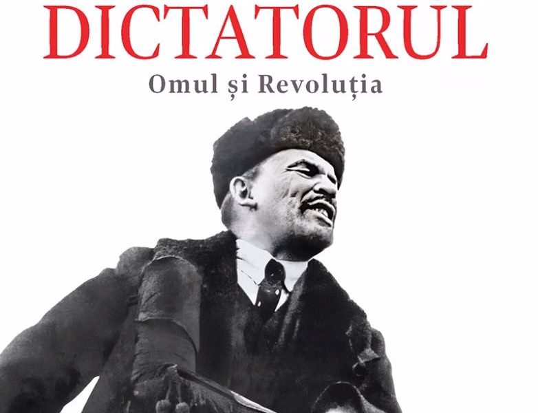 Lenin, dictatorul. Omul și Revoluția