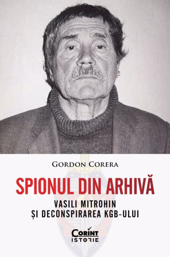 Spionul din arhivă. Vasili Mitrohin și deconspirarea KGB-ului